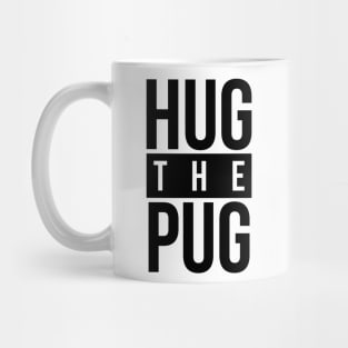 Dog Lover Hug The Pug Mug